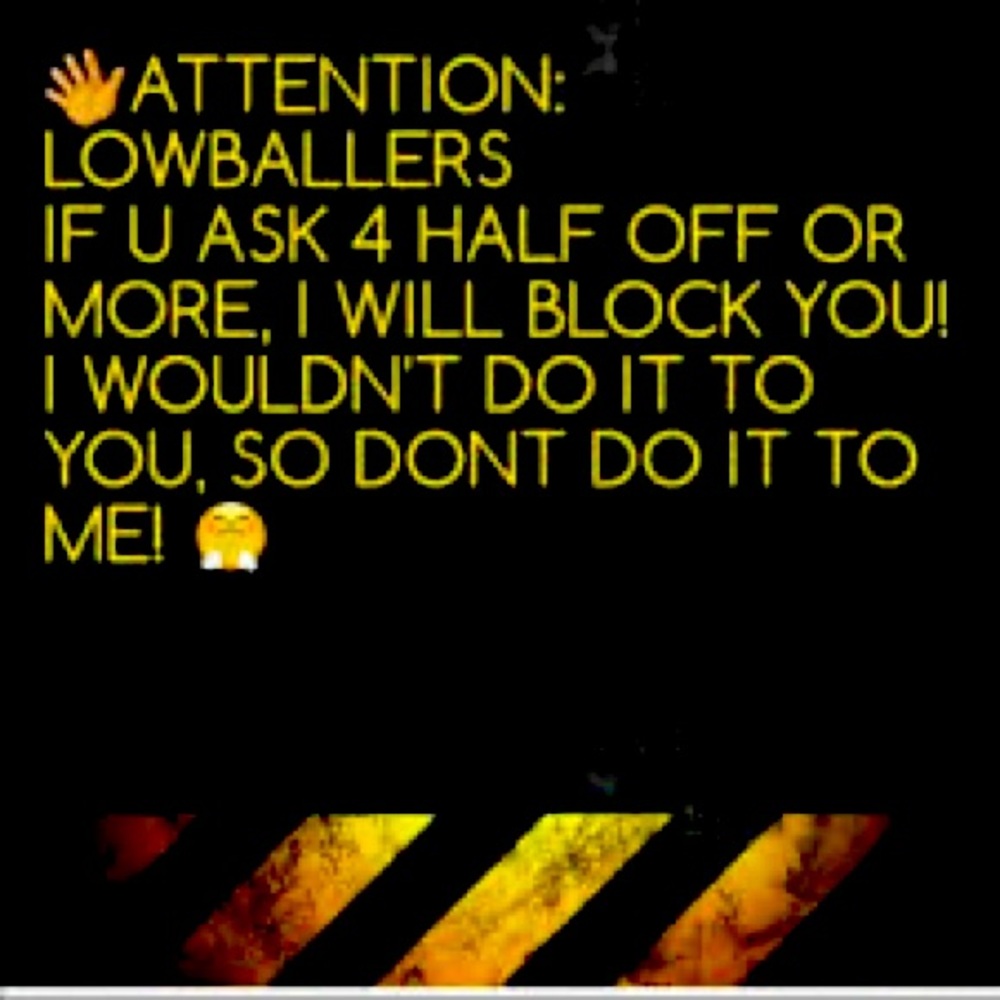 ATTENTION!!!!! If you make unreasonable offers I WILL BLOCK YOU!!